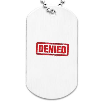 Denied Grunge Distressed Stamp Dog Tag | Mazezy