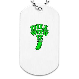Dill With It Pickle Dog Tag | Mazezy