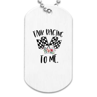 Dirt Track Racing Talk Racing To Me Dog Tag | Mazezy