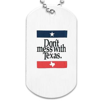 Do Not Mess With Texas Funny Graphic Dog Tag | Mazezy