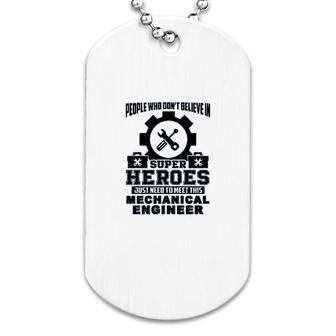 Dont Believe In Super Hero Meet This Mechanical Engineer Dog Tag | Mazezy