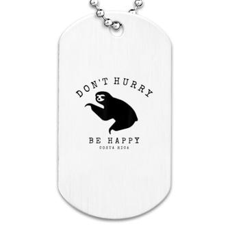 Don't Hurry Be Happy Sloth Dog Tag | Mazezy