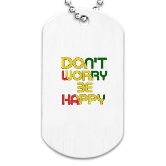 Dont Worry But Be Happy Dog Tag | Mazezy
