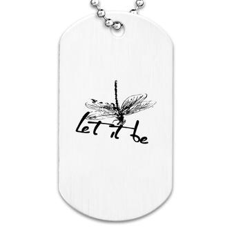 Dragonfly Let It Be Dog Tag | Mazezy