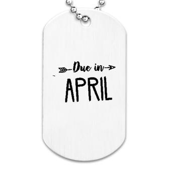 Due In April Dog Tag | Mazezy