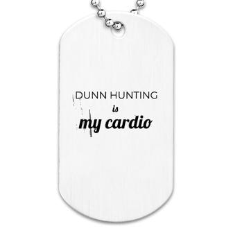 Dunn Hunting Is My Cardio Dog Tag | Mazezy