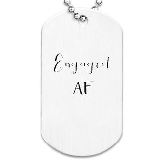 Engaged Af Dog Tag | Mazezy