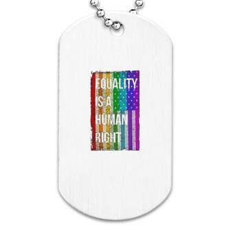 Equality Is A Human Right Dog Tag | Mazezy
