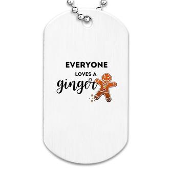 Everyone Loves A Ginger Funny Dog Tag | Mazezy