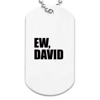 Ew David Name Gift Dog Tag | Mazezy