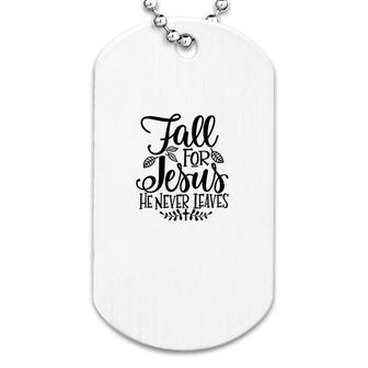 Fall For Jesus He Never Leaves Autumn Dog Tag | Mazezy