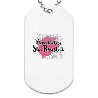 Feminist Empowered Women She Persisted Dog Tag | Mazezy
