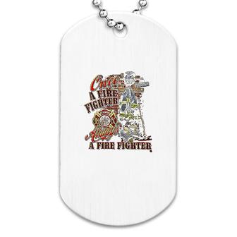 Fire Fighter Once Always Firefighter Dog Tag | Mazezy