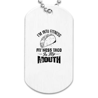Fitness Taco In My Mouth Gifts Dog Tag | Mazezy