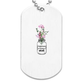 Floral Happiness Is Being A Meme Dog Tag | Mazezy