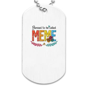 Flower Blessed To Be Called Meme Funny Dog Tag | Mazezy