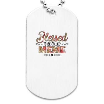 Flower Blessed To Be Called Meme White Dog Tag | Mazezy