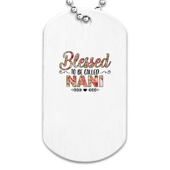 Flower Blessed To Be Called Nani Dog Tag | Mazezy