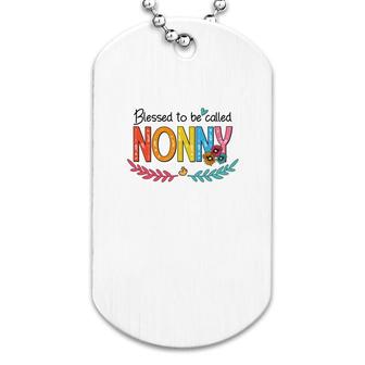Flower Blessed To Be Called Nonny Funny Dog Tag