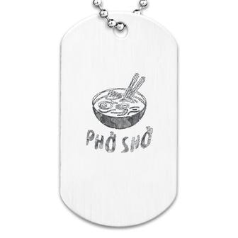 For Sure Pho Sho Vietnamese Asian Food Dog Tag | Mazezy