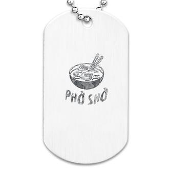 For Sure Pho Sho Vietnamese Asian Food Dog Tag | Mazezy