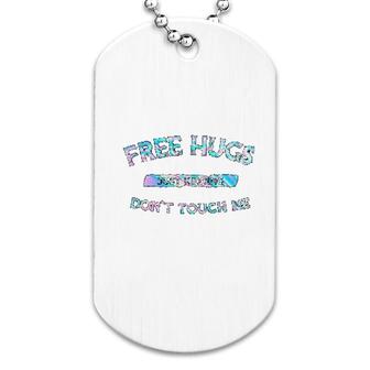 Free Hugs Dont Touch Me Dog Tag | Mazezy