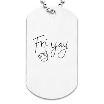 Fri-yay Funny Saying Smiling Face Dog Tag | Mazezy