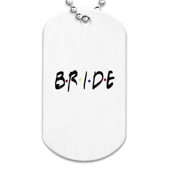 Friends Themed Bachelorette Bride Dog Tag | Mazezy