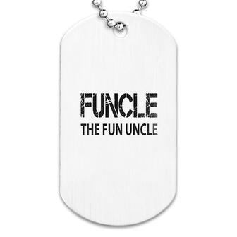 Funcle The Fun Uncle Dog Tag | Mazezy