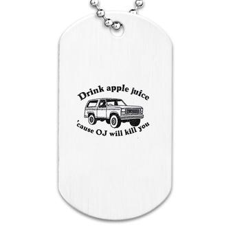 Funny Drink Apple Juice Will You Dog Tag | Mazezy