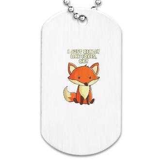Funny Fox I Just Really Like Foxes Ok Dog Tag | Mazezy UK
