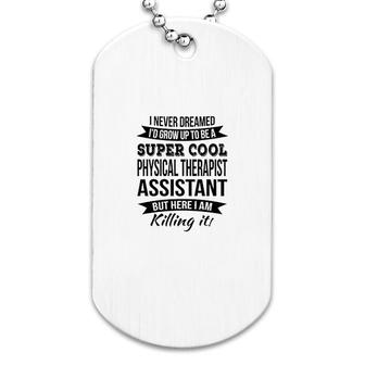 Funny Physical Therapist Assistant Gifts Dog Tag | Mazezy