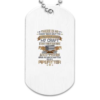 Funny Pipefitter Mastering My Craft Dog Tag | Mazezy