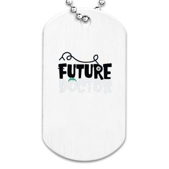 Future Doctor Funny Doctor Science Dog Tag | Mazezy