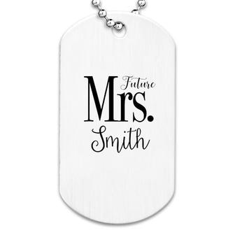 Future Mrs Smith Day Of Wedding Engagement Bride Dog Tag | Mazezy