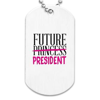 Future Princess President Cute Feminist Dog Tag | Mazezy