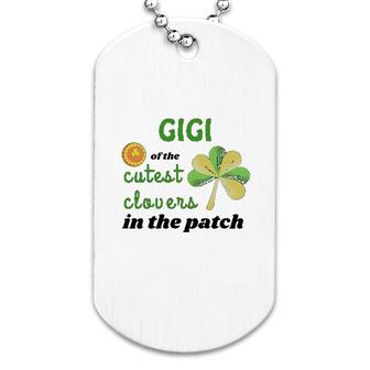 Gigi Of The Cutest Clovers In The Patch Dog Tag | Mazezy