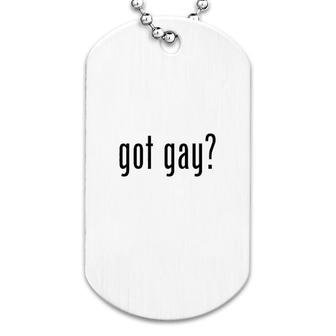 Got Gay Simple Gift Dog Tag | Mazezy