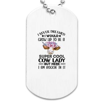 Grow Up To Be A Super Cool Cow Lady Dog Tag | Mazezy