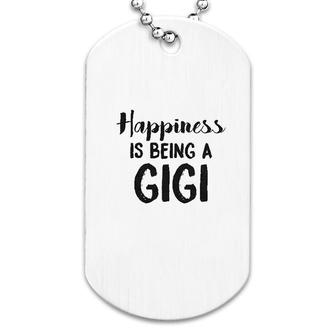Happiness Is Being A Gigi Dog Tag
