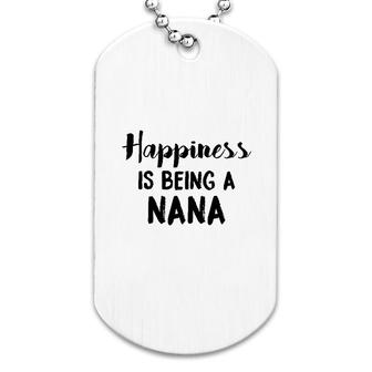 Happiness Is Being A Nana Dog Tag | Mazezy