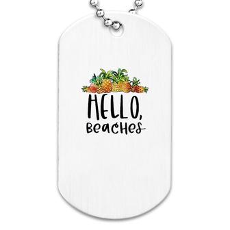 Hello, Beaches Group Of Pineapples Dog Tag | Mazezy