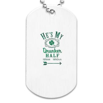 Hes My Drunker Half Funny Saint St Patricks Day Shamrock Cute Dog Tag | Mazezy