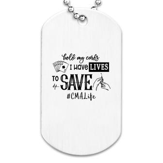 Hold My Cards I Have Lives To Save Cma Dog Tag | Mazezy
