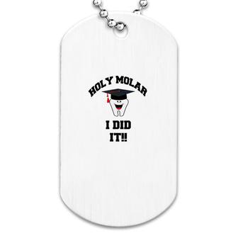 Holy Molar I Did It Dental Hygienist Graduation Dog Tag | Mazezy