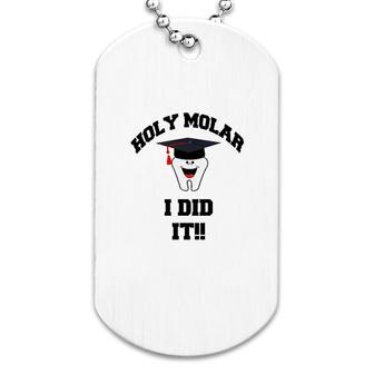Holy Molar I Did It Dental Hygienist Graduation Dog Tag | Mazezy