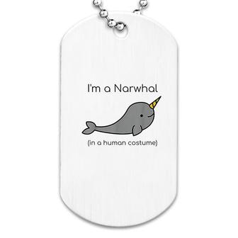 I Am A Narwhal In A Human Costume Funny Dog Tag | Mazezy AU