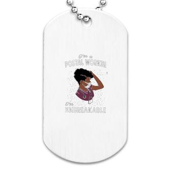 I Am A Postal Worker I Am Unbreakable Dog Tag | Mazezy