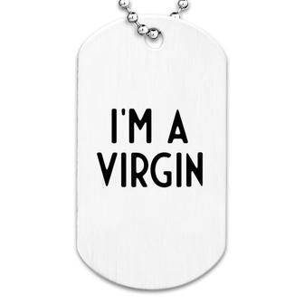 I Am A Virgin Funny White Lie Party Dog Tag | Mazezy