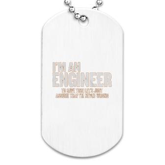 I Am An Engineer Funny Engineering Gift Dog Tag | Mazezy